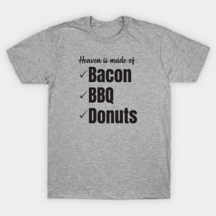 Heaven is made of bacon, bbq, and donuts (black letters) T-Shirt